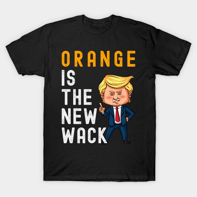 Orange Is The New Wack T-Shirt by FTF DESIGNS